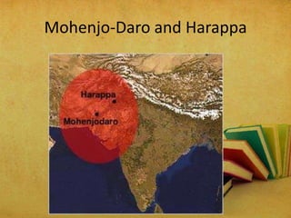 Mohenjo-Daro and Harappa

 