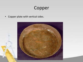 Copper
• Copper plate with vertical sides.

 