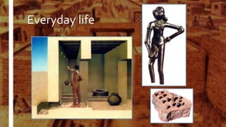 Everyday life
 