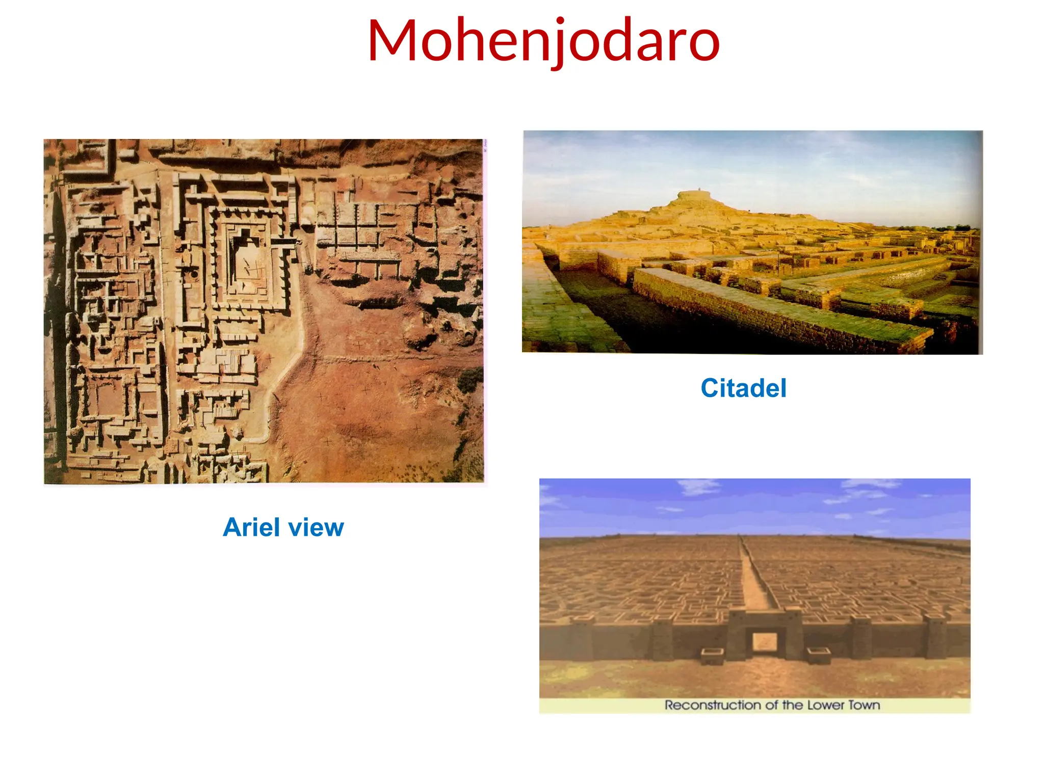 Mohenjodaro
Ariel view
Citadel
 