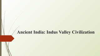 Ancient India: Indus Valley Civilization
 