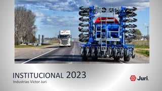 INSTITUCIONAL 2023
Industrias Victor Juri
 