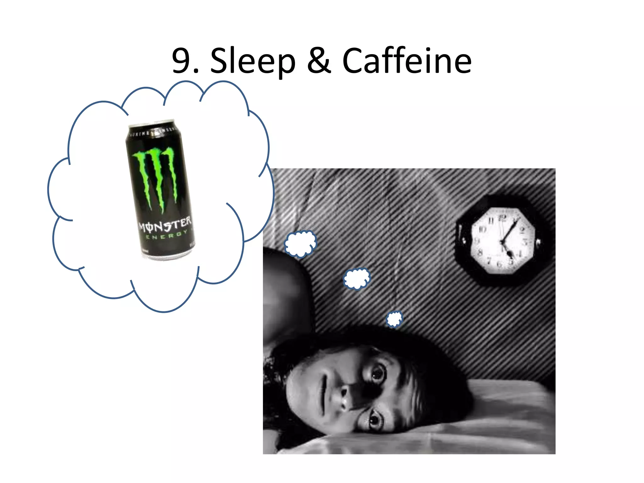 9. Sleep & Caffeine