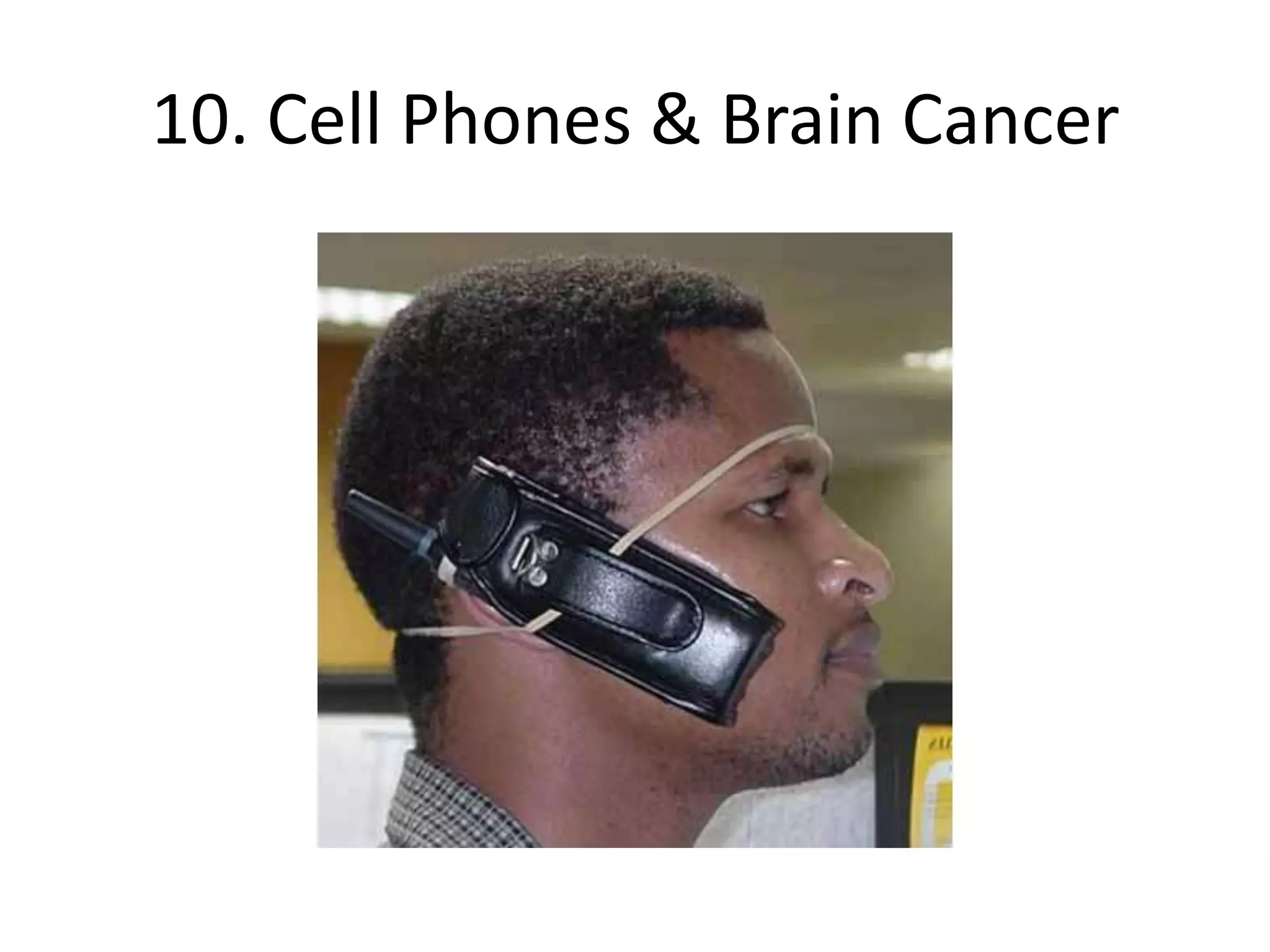 10. Cell Phones & Brain Cancer