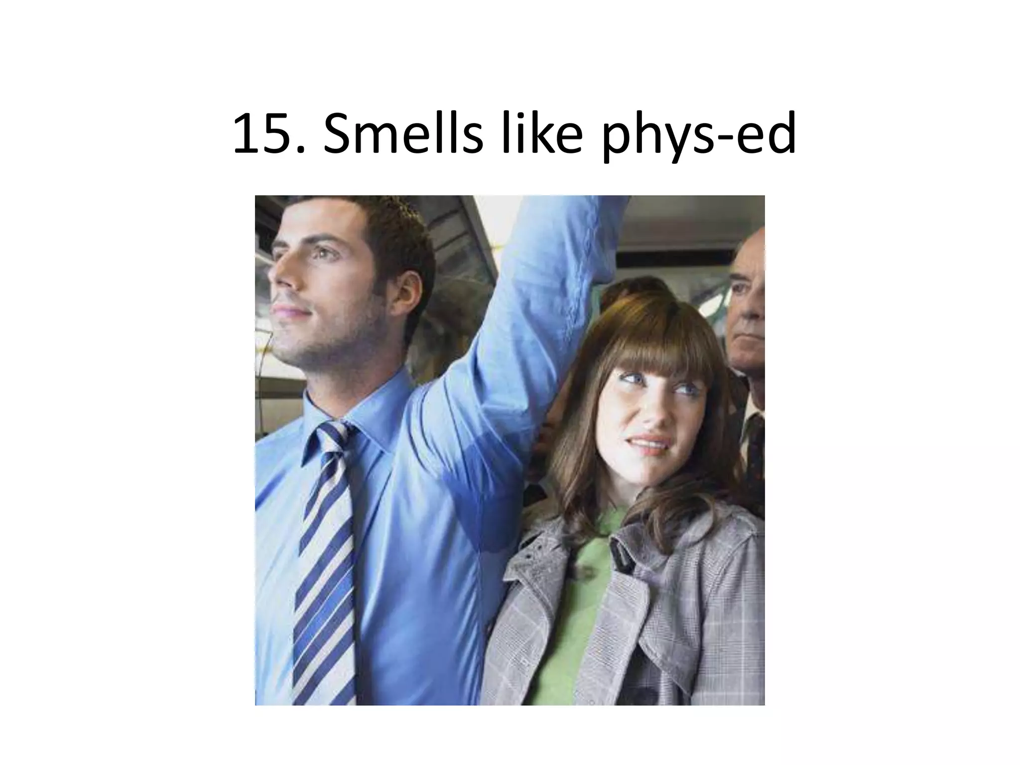 15. Smells like phys-ed