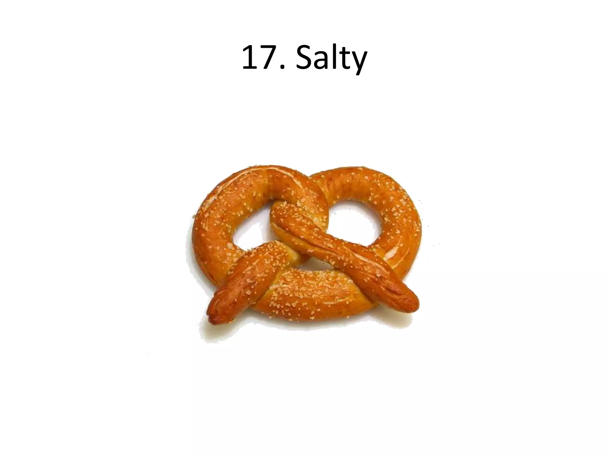 17. Salty