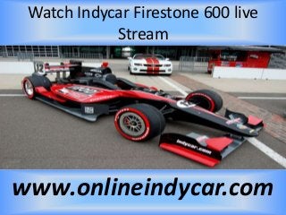 Watch Indycar Firestone 600 live
Stream
www.onlineindycar.com
 