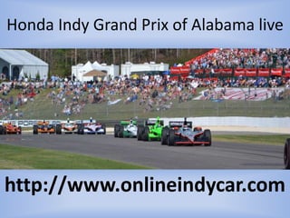 Honda Indy Grand Prix of Alabama live
http://www.onlineindycar.com
 