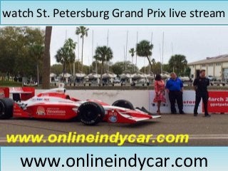watch St. Petersburg Grand Prix live streamwatch St. Petersburg Grand Prix live stream
www.onlineindycar.comwww.onlineindycar.com
 