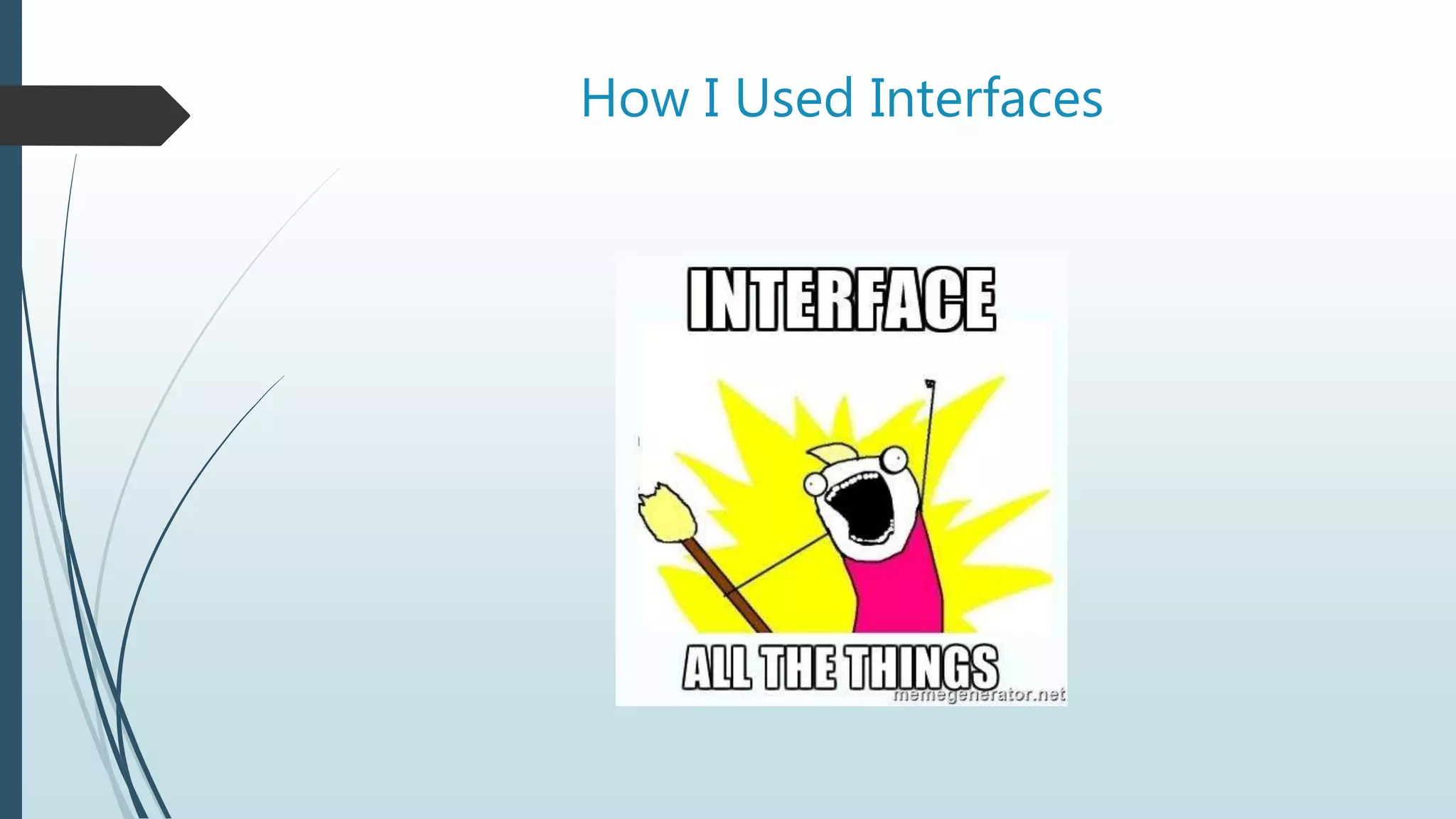 How I Used Interfaces
 