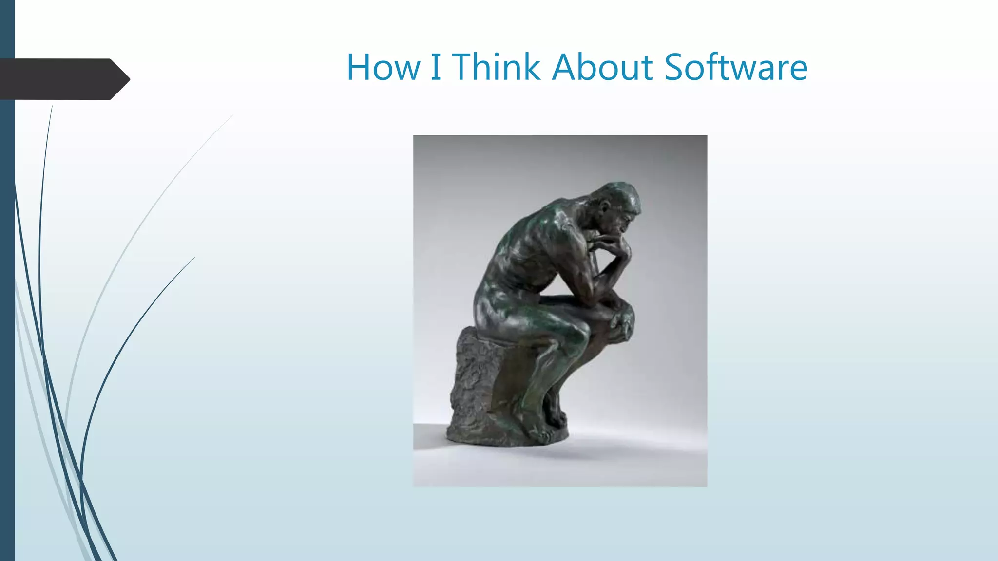 How I Think About Software
 