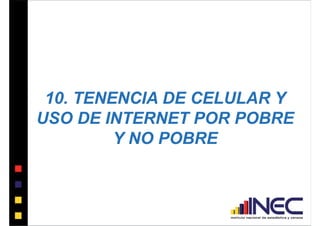 10.2 LUGAR DE ACCESO A INTERNET
               Lugares de dónde usaron internet por no pobres

                           ...