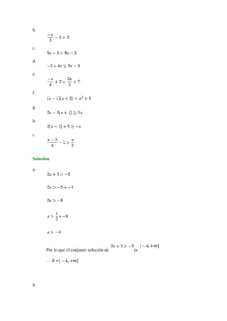 b.
c.
d.
e.
f.
g.
h.
i.
Solución
a.
Por lo que el conjunto solución de es
b.
 