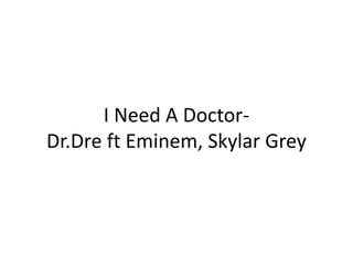 I Need A Doctor- 
Dr.Dre ft Eminem, Skylar Grey 
 