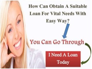 I  Need A Loan Today- Quick Funds To Tide Over Temporary Monetary Crunch