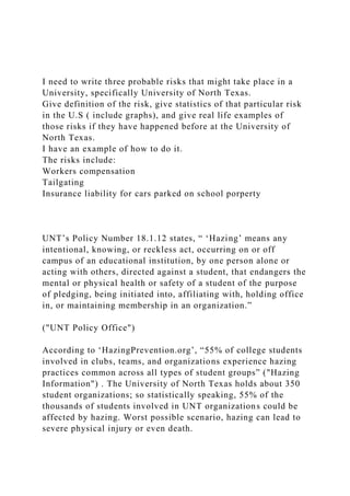 I need to write three probable risks that might take place in a
University, specifically University of North Texas.
Give d...