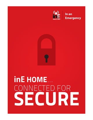 In an
           Emergency




inE HOME…
CONNECTED FOR
SECURE
 