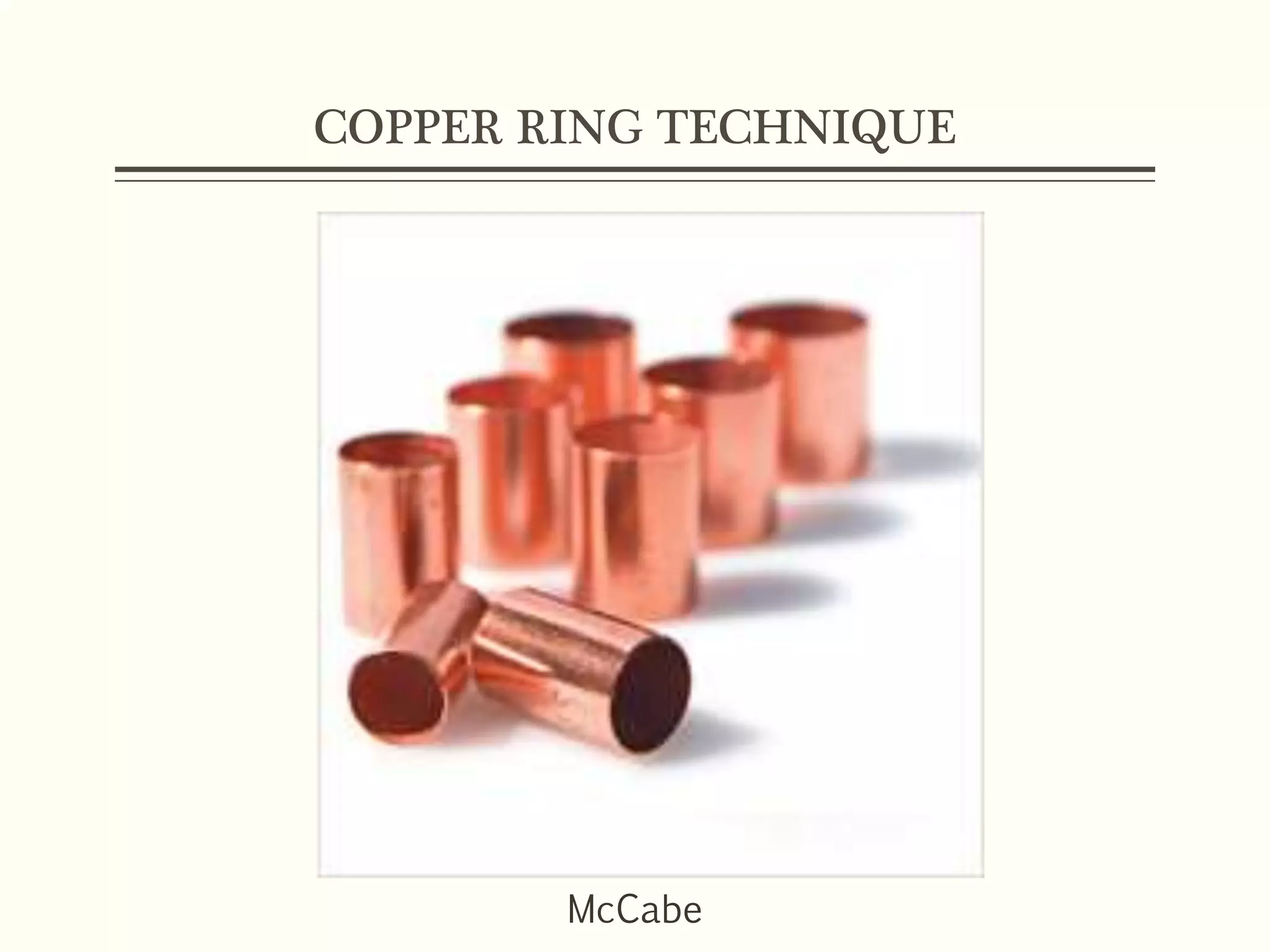 COPPER RING TECHNIQUE
McCabe
 