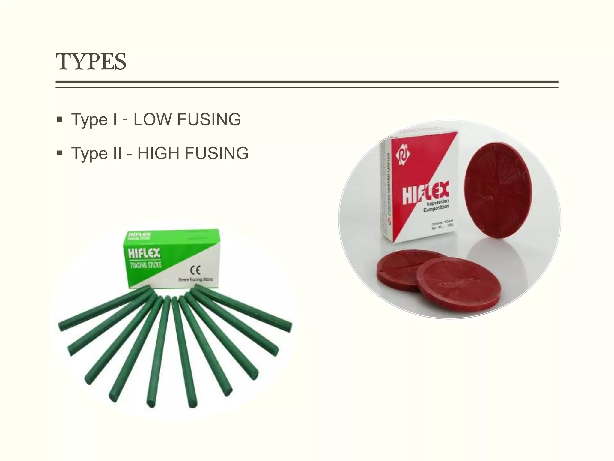 TYPES
 Type I - LOW FUSING
 Type II - HIGH FUSING
 