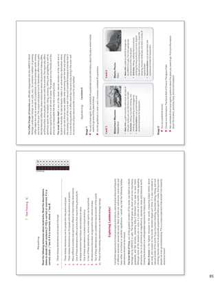 Reading
Readthefollowingsentencesaboutlandmarks.Readthedescriptions
belowtodecideifeachsentence(1-10)iscorrectorincorrect.Ifitis
correct,checkboxA.Ifitisincorrect,checkboxB.
0.TheseholidaydestinationsarelocatedinEurope.
1.Theseholidaydestinationsareforpeoplewholikepeaceandquiet.
2.Theseholidaydestinationsareforpeoplewholikeadventureandsports.
3.Manydifferentactivitiesandsportsareofferedattheseholidaydestinations.
4.Oneofthesedestinationsoffersactivitiesthatrequirebeingphysicallyfit.
5.Alltheselandmarkshavehistoricandarchitecturalvalue.
6.OneofthesedestinationsislocatedinSouthAmerica.
7.Intwoofthesedestinations,variouswatersportscanbepracticed.
8.Alldestinationshavebeenrecognizedfortheirnaturalrichness.
9.Twoofthesedestinationsareconsiderednaturalwondersoftheworld.
10.ThreeoftheseholidaydestinationsareonWorldHeritagelistings.
Answers
0AB
1AB
2AB
3AB
4AB
5AB
6AB
7AB
8AB
9AB
10AB
TestTrainingC
ExploringLandmarks!
I’vehadtheopportunitytotravelandexplorethehistoric,naturalandarchitecturalfeatures
ofdifferentlandmarksaroundtheworld.Mostofthemarewell-knownworld-wideand
haveeitherafunctionalorsymbolicsignificance.Iwouldsaythatthefollowingholiday
destinationsshouldnotbemissed.
TheGreatWallofChina,oneofthegreatestwondersoftheworld,waslistedasaWorld
HeritagesitebyUNESCOin1987.TheGreatWallgoesup,downandacrossmountains,
grasslands,andflatterrains,extending8,851.8kilometersfromeasttowestChina.
Althoughsomeofthesectionsareinruins,itisstilloneoftheworld’smostappealing
attractionsduetoitsarchitecturalmagnificence,spectacularviewsandhistoricalworth.
Visitingthislandmarkisanunforgettableexperienceforhistorylovers!
MountEverestisthehighestmountainintheworld,measuring8,848metersabove
sealevel,andlocatedontheborderbetweenNepalandChina.Itisalsoconsidereda
naturalwonderoftheworld.Togomountainclimbing,mountainbiking,hiking,androck
climbing,touristsneedtobephysicallypreparedandfollowspecificroutes.Duringwinter
peoplecanevengosnowboarding.Thisisauniqueexperiencethatshouldn’tbemissedby
adventurelovers!
VP5_TestTraining_C.indd8523/03/201608:04:11a.m.
TheCoffeeTriangleofColombiawasofficiallyinauguratedintotheUNESCOWorld
HeritageLandscapelistingsonJune25th,2011.Itscentenarytraditionofgrowing
coffeemakesthissiteanexampleofaproductiveculturallandscapeworthvisiting
anytimeoftheyear.Thisuniqueandpopulartouristdestinationoffersthemeparks
liketheNationalCoffeePark,wherevisitorslearnabouttheprocessofmakingcoffee,
andPanacaPark,wherepeoplecaninteractwithfarmanimals.Theregionalsooffers
adventuresportslikehorsebackriding,canoeing,raftingandparaglidingaswellas
delicioustypicalfoodtosuitallsortsoftastes.Thepeopleareveryfriendlyandthe
pricesaresoreasonablethattheriskiswantingtostay.
TheGreatBarrierReefisoneofthesevennaturalwondersoftheworldandis
locatedinAustralia.Itsnaturalbeautymakesitanextraordinarydestinationwhere
visitorscanseediversemarinewildlifewhileswimmingwiththefishandadmiring
theamazingcolorsofthecoralreef.Ithassuchwonderfulbiologicaldiversitythatit
isascubadivingparadise.Itoffersislanddaytripsandscubadivingintheouterreef.
Avisittothisuniquenaturalwonderisamustforanyholiday!
Card1
MatterhornMountain
Switzerland
•BasicInfo:4,478mmountainwithsnow365daysof
theyear.AplaceyoucanonlyfindinZermatt!
•Activities:Hiking,mountainclimbing,rock
climbing,snowboardingandtobogganing
•Accommodation:Low-pricedhotelsand
economicalhostelsforbackpackers
Card2
MachuPicchu
Peru
•BasicInfo:ListedasaWorldHeritagesite
byUNESCOin1983.Themostspectacular
achievementoftheIncaEmpire
•Activities:Hiking,walkingtheIncatrailand
climbingtheHuaynaPicchu’ssummit.Explore
thewell-knownarcheologicalIncaruins,enjoythe
amazingmountainlandscape,andtasteavarietyof
typicaldishes!
•Accommodation:Low-pricedhotelsand
economicalhostelsforbackpackers
Stage2
uuYouareapotentialtourist.
uuChooseonedestination:TheGreatWallofChinaorTheIguazuFalls
uuAskcandidateB(thetravelagent)questionsabouttheplaceyouwanttogo.Findoutinformation
aboutthelocation,activities,food,andaccommodation.
SpeakingCandidateA
Stage1
uuYouareatravelagent.GivecandidateB(apotentialtourist)informationabouttheplacewherehe/she
wantstogo(oneoftheplacesbelow).
uuUsetheguidelinesincards1and2toanswercandidateB’squestions.
VP5_TestTraining_C.indd8623/03/201608:04:12a.m.
85
VP5 TestTra C montaje.indd 85 3/30/16 10:30 AM
 