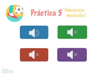 Práctica 5
“Emociones
musicales”
 