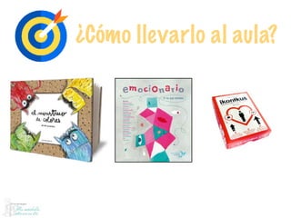¿Cómo llevarlo al aula?
 