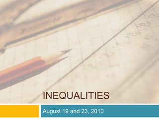 Inequalities August 19 and 23, 2010 