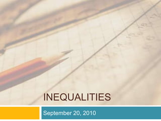 Inequalities September 20, 2010 