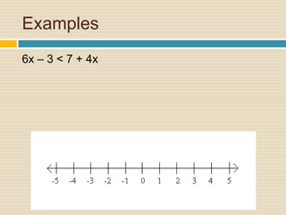 Examples6x – 3 < 7 + 4x