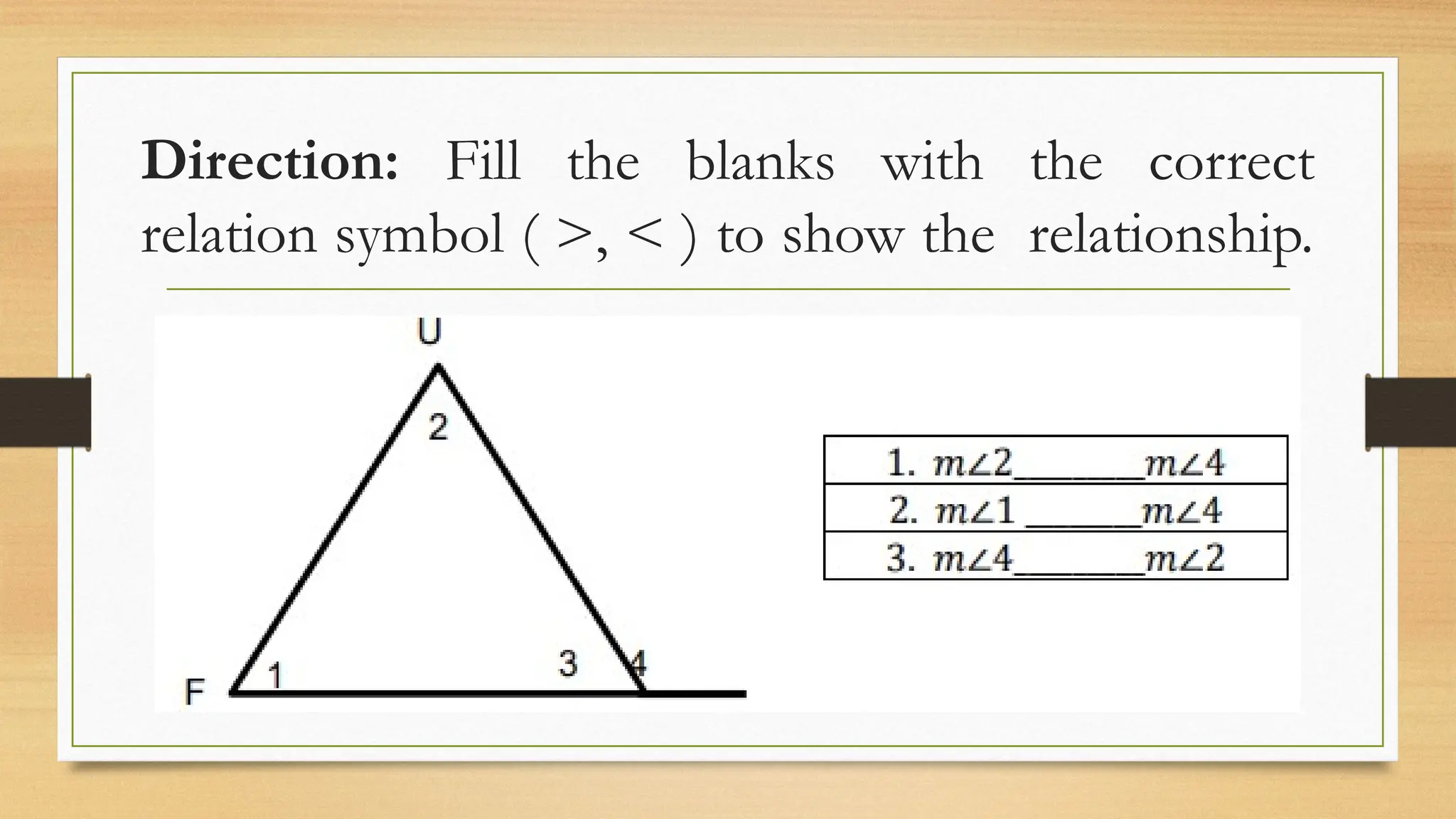 Direction: Fill the blanks with the correct
relation symbol ( >, < ) to show the relationship.
 