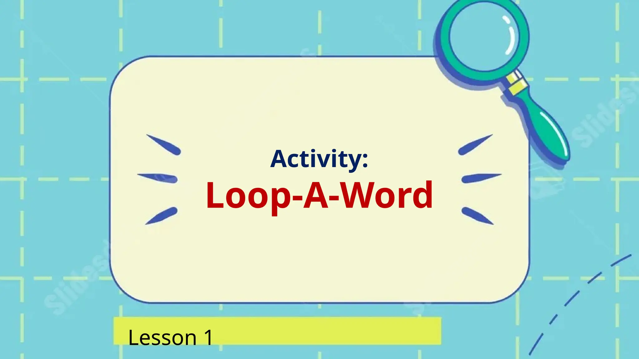 Activity:
Loop-A-Word
Lesson 1
 