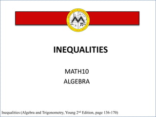 INEQUALITIES  MATH10  ALGEBRA Inequalities(Algebra and Trigonometry, Young 2nd Edition, page 136-170)  