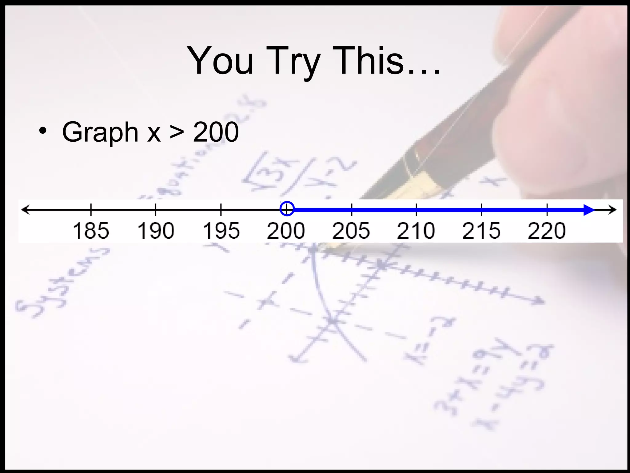 You Try This…
• Graph x > 200
 