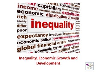 Inequality, Economic Growth and
Development

 