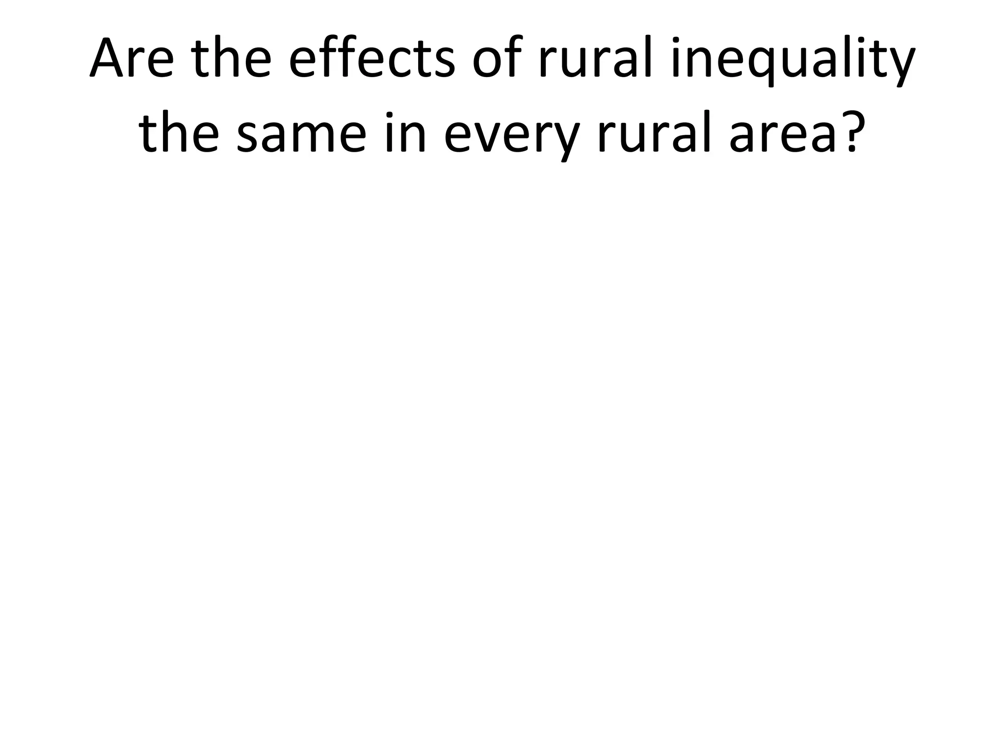 Are the effects of rural inequality the same in every rural area? 
