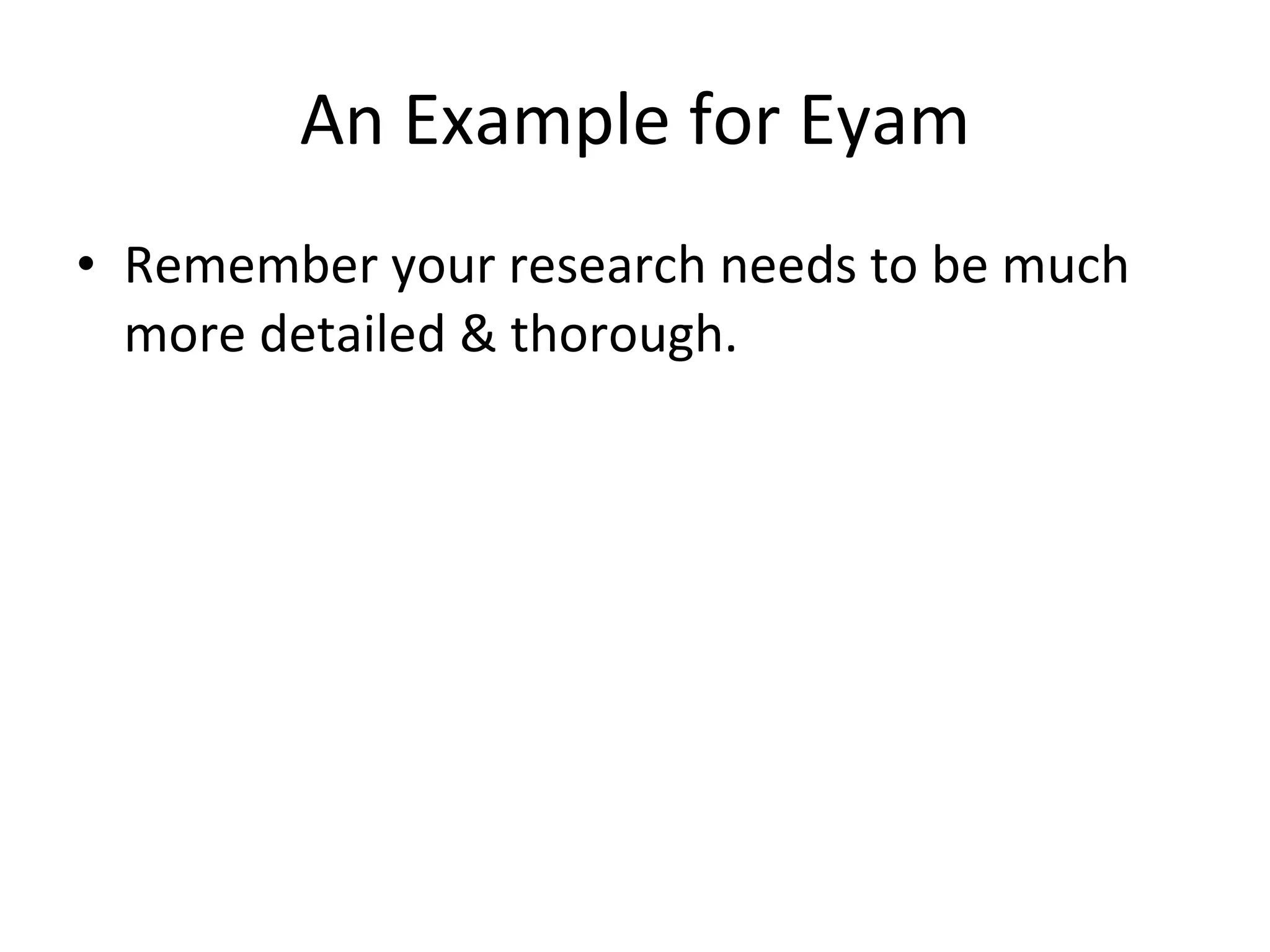 An Example for Eyam Remember your research needs to be much more detailed & thorough. 