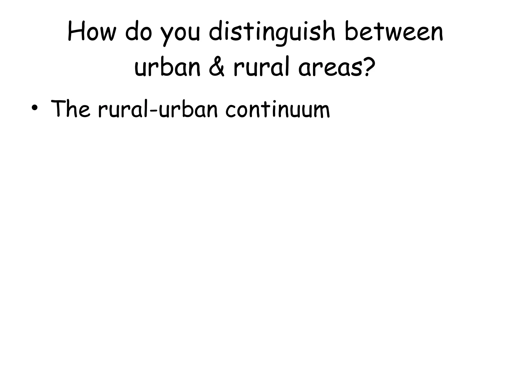 How do you distinguish between urban & rural areas? The rural-urban continuum 