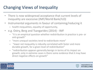Changing Views of Inequality 
• There is now widespread acceptance that current levels of 
inequality are excessive (IMF/W...