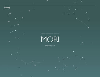 MORIMemory + I
Death Preparation Service
Naming
 