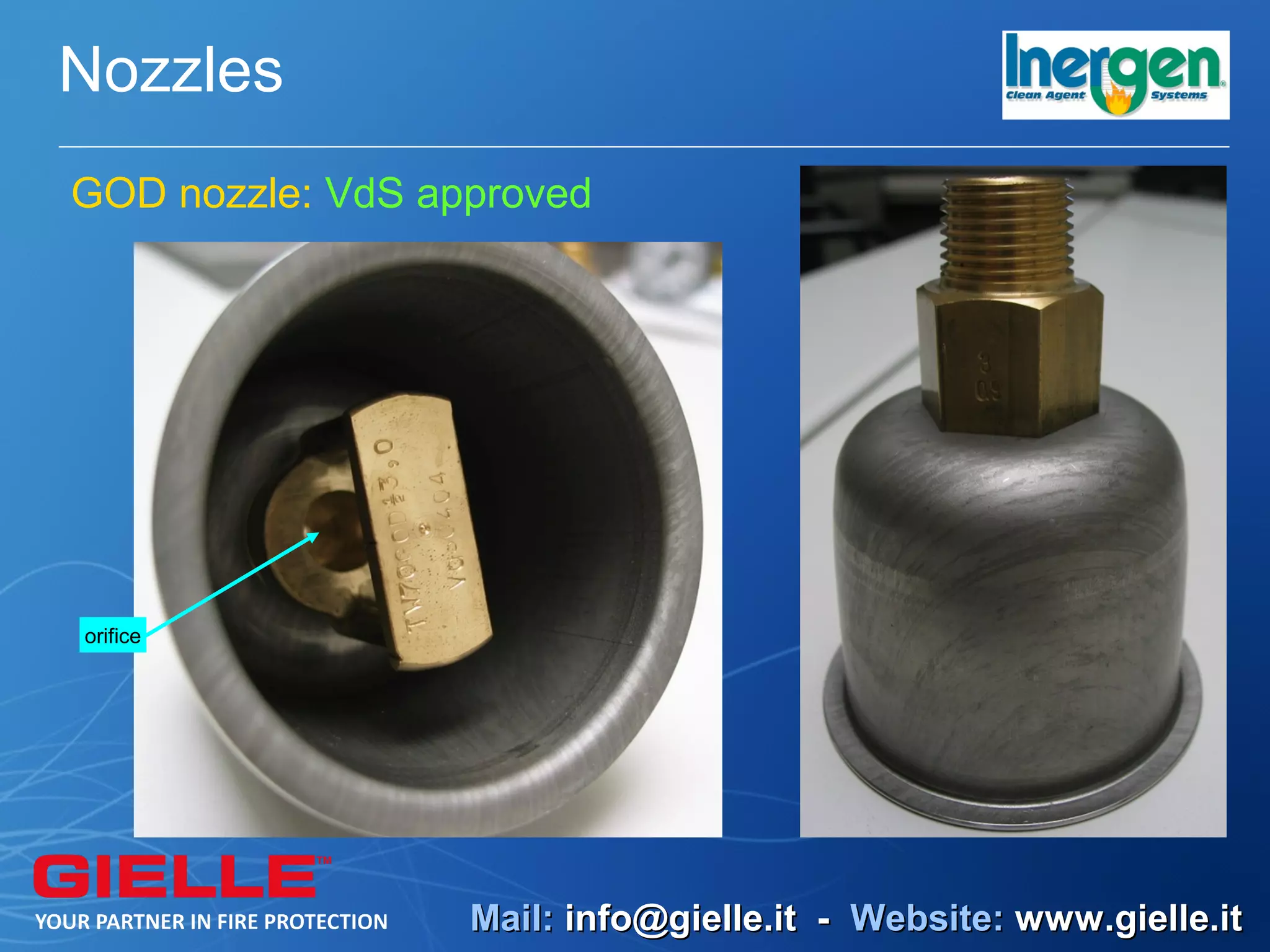 Nozzles
GOD nozzle: VdS approved




orifice




                  Mail: info@gielle.it - Website: www.gielle.it
 