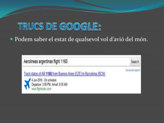 TRUCS DE GOOGLE:Podem saber el estat de qualsevol vol d’avió del món.