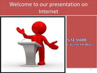 Welcome to our presentation on
Internet

1

 