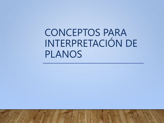 INERPRETACION DE PLANOS 11111111111111111111.pptx