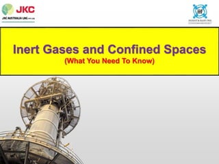 Inert Gases and Confined Spaces
(What You Need To Know)
 