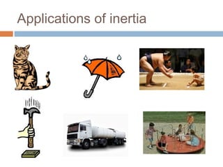 Applications of inertia

 