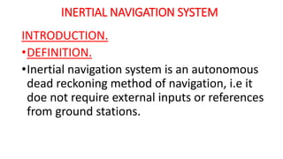 Navigation System Definition INERTIAL NAVVIGATION SYSTEM.pptx