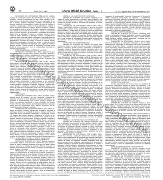 84

3

ISSN 1677-7069

DESCRIÇÃO DE ATIVIDADES TÍPICAS DO CARGO:
Executar a escrituração através dos lançamentos dos atos e fatos
contábeis: Executar a escrituração dos atos e fatos contábeis no sistema financeiro, orçamentário, patrimonial e de compensação, de todas as receitas, despesas, empenhos, convênios, movimentação de
recursos financeiros e orçamentários, registros de baixa de contratos e
convênios, incorporação e baixa de bens patrimoniais. Elaborar e
manter atualizados relatórios contábeis: Elaborar relatórios contábeis
em consonância com as áreas de finanças, orçamento, patrimônio,
almoxarifado, demonstrado de forma clara e objetiva, os resultados
entre as receitas previstas e as arrecadadas e o montante das despesas
fixadas com as realizadas. Promover a prestação, acertos e conciliação de contas: Promover a prestação, acertos e conciliação de
contas em geral, conferindo saldos, localizando e retificando possíveis
erros, para assegurar a correção das operações contábeis. Participar da
implantação e execução das normas e rotinas de controle interno:
Participar da implantação e execução das normas e rotinas de controle
interno, visando atendimento da legislação e dos órgãos de controles.
Realizar perícias. Utilizar recursos de informática. Executar outras
tarefas de mesma natureza e nível de complexidade associadas ao
ambiente organizacional.
ENGENHEIRO/ÁREA CONSTRUÇÃO CIVIL:
DESCRIÇÃO SUMÁRIA DO CARGO: Desenvolver projetos de engenharia; executar obras; planejar, coordenar a operação e
a manutenção, orçar, e avaliar a contratação de serviços; dos mesmos;
controlar a qualidade dos suprimentos e serviços comprados e executados; elaborar normas e documentação técnica. Assessorar nas
atividades de ensino, pesquisa e extensão.
DESCRIÇÃO DE ATIVIDADES TÍPICAS DO CARGO:
Supervisionar, coordenar e dar orientação técnica; elaborar estudos,
planejamentos, projetos e especificações em geral de regiões, zonas,
cidades, obras, estruturas, transporte, exploração de recursos naturais
e desenvolvimento da produção industrial e agropecuária. Realizar
estudos de viabilidade técnico-econômica; prestar assistência, assessoria e consultoria. Realizar vistoria, perícia, avaliação, arbitramento,
laudo e parecer técnico. Desempenhar atividades de análise, experimentação, ensaio e divulgação técnica. Elaborar orçamentos. Realizar atividades de padronização, mensuração, e controle de qualidade. Executar e fiscalizar obras e serviços técnicos; conduzir equipe de instalação, montagem, operação, reparo ou manutenção. Elaborar projetos, assessorando e supervisionando a sua realização.
Orientar e controlar processo de produção ou serviço de manutenção.
Projetar produtos; instalações e sistemas. Pesquisar e elaborar processos. Estudar e estabelecer métodos de utilização eficaz e econômica de materiais e equipamentos, bem como de gerenciamento de
pessoal. Utilizar recursos de informática. Executar outras tarefas de
mesma natureza e nível de complexidade associadas ao ambiente
organizacional.
JORNALISTA:
DESCRIÇÃO SUMÁRIA DO CARGO: Recolher, redigir,
registrar através de imagens e de sons, interpretar e organizar informações e notícias a serem difundidas, expondo, analisando e comentando os acontecimentos, fazer seleção, revisão e preparo definitivo das matérias jornalísticas a serem divulgadas em jornais,
revistas, televisão, rádio, internet, assessorias de imprensa e quaisquer
outros meios de comunicação com o público. Assessorar nas atividades de ensino, pesquisa e extensão.
DESCRIÇÃO DE ATIVIDADES TÍPICAS DO CARGO: Informar ao público: Elaborar notícias para divulgação; processar a
informação; priorizar a atualidade da notícia; divulgar notícias com
objetividade e ética respeitando a intimidade, a vida privada, a honra
e a imagem das pessoas; adequar a linguagem ao veículo de comunicação. Iniciar o processo de informação: Fazer reunião da pauta;
elaborar, distribuir e executar pauta; orientar a produção; assegurar o
direito de resposta. Coletar informação: Definir, buscar e entrevistar
fontes de informação; selecionar e confrontar dados, fatos e versões;
apurar e pesquisar informações. Registrar informação: Redigir textos
jornalísticos; fotografar e gravar imagens jornalísticas; gravar entrevistas jornalísticas; ilustrar matérias jornalísticas; revisar os registros da informação; editar informação. Qualificar a informação:
Questionar, interpretar e hierarquizar a informação; contextualizar
fatos; organizar matérias jornalísticas; planejar a distribuição das informações no veículo de comunicação; formatar a matéria jornalística; abastecer e acessar bancos de dados, imagens e sons. Utilizar
recursos de informática. Executar outras tarefas de mesma natureza e
nível de complexidade associadas ao ambiente organizacional.
MÉDICO/ÁREA OTORRINOLARINGOLOGISTA:
DESCRIÇÃO SUMÁRIA DO CARGO: Realizar consultas e
atendimentos médicos; tratar pacientes; implementar ações para promoção da saúde; coordenar programas e serviços em saúde, efetuar
perícias, auditorias e sindicâncias médicas; elaborar documentos e
difundir conhecimentos da área médica. Assessorar nas atividades de
ensino, pesquisa e extensão.
DESCRIÇÃO DE ATIVIDADES TÍPICAS DO CARGO:
Aplicar os conhecimentos de medicina na prevenção, diagnóstico e
tratamento das doenças do corpo humano. Efetuar exames médicos,
fazer diagnóstico, prescrever e ministrar tratamento para diversas
doenças, perturbações e lesões do organismo humano e aplicar os
métodos da medicina preventiva. Praticar intervenções cirúrgicas para
correção e tratamento de lesões, doenças e perturbações do corpo
humano. Aplicar as leis e regulamentos de saúde pública, para salvaguardar e promover a saúde da coletividade. Realizar perícias médicas. Realizar pesquisas sobre natureza, causas e desenvolvimento de
enfermidades. Estudar o organismo humano, e os microorganismos e
fazer aplicação de suas descobertas. Utilizar recursos de informática.
Executar outras tarefas de mesma natureza e nível de complexidade
associadas ao ambiente organizacional.

CO

ME

RC

IA

LIZ

TÉCNICO EM ASSUNTOS EDUCACIONAIS:
DESCRIÇÃO SUMÁRIA DO CARGO: Coordenar as atividades de ensino, planejamento e orientação, supervisionando e avaliando estas atividades, para assegurar a regularidade do desenvolvimento do processo educativo. Assessorar nas atividades de ensino,
pesquisa e extensão.
DESCRIÇÃO DE ATIVIDADES TÍPICAS DO CARGO:
Planejar, supervisionar, analisar e reformular o processo de ensino
aprendizagem, traçando metas, estabelecendo normas, orientando e
supervisionando o cumprimento do mesmo e criando ou modificando
processos educativos em estreita articulação com os demais componentes do sistema educacional, para proporcionar educação integral
aos alunos. Elaborar projetos de extensão. Realizar trabalhos estatísticos específicos. Elaborar apostilas. Orientar pesquisas acadêmicas. Utilizar recursos de informática. Executar outras tarefas de mesma natureza e nível de complexidade associadas ao ambiente organizacional.
ASSISTENTE EM ADMINISTRAÇÃO:
DESCRIÇÃO SUMÁRIA DO CARGO: Dar suporte administrativo e técnico nas áreas de recursos humanos, administração,
finanças e logística; atender usuários, fornecendo e recebendo informações; tratar de documentos variados, cumprindo todo o procedimento necessário referente aos mesmos; preparar relatórios e planilhas; executar serviços áreas de escritório. Assessorar nas atividades
de ensino, pesquisa e extensão.
DESCRIÇÃO DE ATIVIDADES TÍPICAS DO CARGO:
Tratar documentos: Registrar a entrada e saída de documentos; triar,
conferir e distribuir documentos; verificar documentos conforme normas; conferir notas fiscais e faturas de pagamentos; identificar irregularidades nos documentos; conferir cálculos; submeter pareceres
para apreciação da chefia; classificar documentos, segundo critérios
pré-estabelecidos; arquivar documentos conforme procedimentos. Preparar relatórios, formulários e planilhas: Coletar dados; elaborar planilhas de cálculos; confeccionar organogramas, fluxogramas e cronogramas; efetuar cálculos; elaborar correspondência; dar apoio operacional para elaboração de manuais técnicos. Acompanhar processos
administrativos:
Verificar prazos estabelecidos; localizar processos; encaminhar protocolos internos; atualizar cadastro; convalidar publicação de
atos; expedir ofícios e memorandos. Atender usuários no local ou à
distância: Fornecer informações; identificar natureza das solicitações
dos usuários; atender fornecedores. Dar suporte administrativo e técnico na área de recursos humanos: Executar procedimentos de recrutamento e seleção; dar suporte administrativo à área de treinamento e desenvolvimento; orientar servidores sobre direitos e deveres; controlar frequência e deslocamentos dos servidores; atuar na
elaboração da folha de pagamento; controlar recepção e distribuição
de benefícios; atualizar dados dos servidores. Dar suporte administrativo e técnico na área de materiais, patrimônio e logística: Controlar material de expediente; levantar a necessidade de material;
requisitar materiais; solicitar compra de material; conferir material
solicitado; providenciar devolução de material fora de especificação;
distribuir material de expediente; controlar expedição de malotes e
recebimentos; controlar execução de serviços gerais (limpeza, transporte, vigilância); pesquisar preços. Dar suporte administrativo e técnico na área orçamentária e financeira: Preparar minutas de contratos
e convênios; digitar notas de lançamentos contábeis; efetuar cálculos;
emitir cartas convite e editais nos processos de compras e serviços.
Participar da elaboração de projetos referentes a melhoria dos serviços da instituição. Coletar dados; elaborar planilhas de cálculos;
confeccionar organogramas, fluxogramas e cronogramas; atualizar dados para a elaboração de planos e projetos. Secretariar reuniões e
outros eventos: Redigir documentos utilizando redação oficial. Digitar
documentos. Utilizar recursos de informática. Executar outras tarefas
de mesma natureza e nível de complexidade associadas ao ambiente
organizacional.
TÉCNICO EM TECNOLOGIA DA INFORMAÇÃO:
DESCRIÇÃO SUMÁRIA DO CARGO: Desenvolver sistemas e aplicações, determinando interface gráfica, critérios ergonômicos de navegação, montagem da estrutura de banco de dados e
codificação de programas; projetar, implantar e realizar manutenção
de sistemas e aplicações; selecionar recursos de trabalho, tais como
metodologias de desenvolvimento de sistemas, linguagem de programação e ferramentas de desenvolvimento. Assessorar nas atividades de ensino, pesquisa e extensão.
DESCRIÇÃO DE ATIVIDADES TÍPICAS DO CARGO:
Desenvolver sistemas e aplicações: Desenvolver interface gráfica;
aplicar critérios ergonômicos de navegação em sistemas e aplicações;
montar estrutura de banco de dados; codificar programas; prover
sistemas de rotinas de segurança; compilar programas; testar programas; aplicativos para instalação e gerenciamento de sistemas; documentar sistemas e aplicações. Realizar manutenção de sistemas e
aplicações: Alterar sistemas e aplicações; alterar estrutura de armazenamento de dados; atualizar informações gráficas e textuais; converter sistemas e aplicações para outras linguagens ou plataformas;
atualizar documentações de sistemas e aplicações; fornecer suporte
técnico; monitorar desempenho e performance de sistemas e aplicações; implantar sistemas e aplicações; instalar programas; adaptar
conteúdo para médias interativas; homologar sistemas e aplicações
junto a usuários; treinar usuários; verificar resultados obtidos; avaliar
objetivos e de projetos de sistemas e aplicações. Projetar sistemas e
aplicações: Identificar demanda de mercado; coletar dados; desenvolver leiaute de e relatórios; elaborar anteprojeto, projetos conceitual, lógico, estrutural, físico e gráfico; definir critérios ergonômicos
e de navegação em sistemas e aplicações; definir interface de comunicação e interatividade; elaborar croquis e desenhos para geração
de programas; projetar dispositivos, ferramentas e posicionamento de
em máquinas; dimensionar vida útil de sistema e aplicações; modelar
estrutura de banco de dados. Selecionar recursos de trabalho: Selecionar metodologias de desenvolvimento de sistemas; selecionar

AÇ

ÃO

Este documento pode ser verificado no endereço eletrônico http://www.in.gov.br/autenticidade.html,
pelo código 00032013123000084

PR

OI

BID

A

Nº 252, segunda-feira, 30 de dezembro de 2013
linguagem de programação; selecionar ferramentas de desenvolvimento; especificar configurações de máquinas e equipamentos
(hardware); especificar máquinas, ferramentas, acessórios e suprimentos; compor equipe técnica; especificar recursos e estratégias de comunicação e comercialização; solicitar consultoria técnica. Planejar
etapas e ações de trabalho: Definir cronograma de trabalho; reunir-se
com equipe de trabalho ou cliente; definir padronizações de sistemas
e aplicações; especificar atividades e tarefas; distribuir tarefas. Executar outras tarefas de mesma natureza e nível de complexidade
associadas ao ambiente organizacional.
TÉCNICO EM CONTABILIDADE:
DESCRIÇÃO SUMÁRIA DO CARGO: Identificar documentos e informações, atender à fiscalização; executar a contabilidade
geral, operacionalizar a contabilidade de custos e efetuar contabilidade gerencial; realizar controle patrimonial. Assessorar nas atividades de ensino, pesquisa e extensão.
DESCRIÇÃO DE ATIVIDADES TÍPICAS DO CARGO:
Identificar documentos e informações: Distinguir os atos dos fatos
administrativos, encaminhar os documentos aos setores competentes;
classificar documentos fiscais e contábeis; enviar documentos para
serem arquivados; eliminar documentos do arquivo após prazo legal.
Executar a contabilidade: Desenvolver plano de contas; efetuar lançamentos contábeis; fazer balancetes de verificação; conciliar contas;
analisar contas patrimoniais; atender a obrigações fiscais acessórias;
assessorar auditoria. Realizar controle patrimonial: Controlar a entrada de ativos imobilizados; depreciar bens; reavaliar bens; corrigir
bens; calcular juros sobre patrimônio em formação; amortizar os
gastos e custos incorridos; proceder à equivalência patrimonial: dar
baixa ao ativo imobilizado; apurar o resultado da alienação; inventariar o patrimônio. Operacionalizar a contabilidade de custos: Levantar estoque; relacionar custos operacionais e não operacionais;
demonstrar custo incorrido e ou orçado. identificar custo gerencial e
administrativo; contabilizar custo orçado ou incorrido; criar relatório
de custo. Efetuar contabilidade gerencial: Compilar informações contábeis; analisar comportamento das contas; preparar fluxo de caixa;
fazer previsão orçamentária; acompanhar os resultados finais da empresa; efetuar análises comparativas; executar o planejamento tributário; fornecer subsídios aos administradores da empresa. Atender à
fiscalização: Disponibilizar documentos e livros; prestar esclarecimentos; preparar relatórios; auxiliar na defesa administrativa. Utilizar
recursos de informática. Executar outras tarefas de mesma natureza e
nível de complexidade associadas ao ambiente organizacional.
TÉCNICO EM ARQUIVO:
Auxiliar especialistas das diversas áreas, nos trabalhos de
organização, conservação, pesquisa e difusão de documentos e objetos de caráter histórico, artístico, científico e literário ou de outra
natureza. Assessorar nas atividades de ensino, pesquisa e extensão.
Recebimento, registro e distribuição dos documentos, bem como controle de sua movimentação; Classificação, arranjo, descrição e execução de demais tarefas necessárias à guarda e conservação dos
documentos, assim como prestação de informações relativas aos mesmos; Preparação de documentos de arquivos para microfilmagem e
conservação e utilização do microfilme; Preparação de documentos de
arquivo para processamento eletrônico de dados.
TRADUTOR E INTÉRPRETE DE LIBRAS:
DESCRIÇÃO SUMÁRIA DO CARGO: Traduzir e interpretar artigos, livros, textos diversos de um idioma para o outro, bem
como traduzir e interpretar palavras, conversações, narrativas, palestras, atividades didático-pedagógicas em outro idioma, reproduzindo Libras ou na modalidade oral da Língua Portuguesa o pensamento e intenção do emissor. Assessorar nas atividades de ensino,
pesquisa e extensão.
DESCRIÇÃO DE ATIVIDADES TÍPICAS DO CARGO: Interpretação consecutiva: Examinar previamente o texto original a ser
traduzido/interpretado; transpor o texto para a Língua Brasileira de
Sinais, consultando dicionários e outras fontes de informações sobre
as diferenças regionais; interpretar os textos de conteúdos curriculares, avaliativos e culturais; interpretar as produções de textos, escritas ou sinalizadas das pessoas surdas. Interpretação simultânea:
Interpretar diálogos realizados entre pessoas que falam idiomas diferentes (Libras e Português); interpretar discursos, palestras, eventos,
seminários, aulas expositivas, comentários, explicações, debates,
enunciados de questões avaliativas e outras reuniões análogas; interpretar discussões e negociações entre pessoas que falam idiomas
diferentes (Libras e Português). Participar da produção de materiais
técnicos ou pedagógicos, dentre outros, em vídeo; A atuação do
Tradutor e Intérprete de Libras implica necessariamente a difusão de
sua imagem e de sua voz, sendo, portanto de domínio público. Prestar
seus serviços em depoimentos em juízo, em órgãos e em situações
administrativas, policiais, culturais, sociais, políticas e de saúde, dentre outras. Utilizar recursos de informática. Executar outras tarefas de
mesma natureza e nível de complexidade associadas ao ambiente
organizacional.
AUXILIAR EM ASSUNTOS EDUCACIONAIS:
DESCRIÇÃO SUMÁRIA DO CARGO: Executar, sob supervisão e orientação, trabalhos relacionados com assistência e orientação educacional; aplicar recursos audiovisuais na educação; auxiliar
na supervisão, administração e inspeção das atividades de ensino.
Auxiliar nas atividades de ensino, pesquisa e extensão.
DESCRIÇÃO DE ATIVIDADES TÍPICAS DO CARGO:
Organizar e coletar dados e colaborar na aplicação de testes psicológicos e vocacionais. Prestar auxílio aos alunos nas atividades
escolares, profissionais e de lazer. Classificar e catalogar recursos
audiovisuais. Auxiliar na preparação de aulas práticas. Auxiliar os
professores no manuseio dos recursos audiovisuais. Confeccionar cartazes, avisos, calendários e gráficos estatísticos. Pesquisar fontes de
informação e materiais didáticos. Acompanhar discentes em estágios.
Auxiliar na coleta de informações sobre legislação do ensino, processos de aprendizagem e métodos de administração escolar. Auxiliar
nas pesquisas destinadas a fornecer elementos para elaboração de

PO

RT
ER
CE
IRO
S

Documento assinado digitalmente conforme MP n o 2.200-2 de 24/08/2001, que institui a
Infraestrutura de Chaves Públicas Brasileira - ICP-Brasil.

 