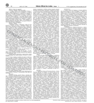86

3

ISSN 1677-7069

ÁREA F: Estudos da Linguagem
SUBÁREA: Educação Bilíngue para surdos
1. O sujeito bilíngue e seu funcionamento discursivo. 2.
Culturas e identidades em contextos de bilinguismo. 3. Multilinguismo e políticas linguísticas. 4. 5. Língua(gem) e construção de
identidades. 6. Diversidade linguística do país (os povos indígenas, os
sujeitos surdos, os sujeitos em regiões de fronteira, os imigrantes e
seus descendentes, os migrantes etc.) e sua interface com a escolarização de minorias linguísticas. 7. Diversidade linguístico-cultural
na sala de aula. 8. Escolarização de alunos provenientes de grupos
sociais linguisticamente minoritários ou subalternos. 9. Modelos e
programas de educação bilíngue (Libras x Língua Portuguesa) em
contextos educacionais com alunos surdos. 10. Os diferentes contextos educacionais com aprendizes surdos: pressupostos filosóficos e
implicações linguísticas e pedagógicas.
ÁREA F: Estudos da Linguagem
SUBÁREA: LIBRAS
1. Habilidades receptivas: compreensão e análise de textos
descritivos e narrativos em Libras. 2. Habilidades produtivas: produção textual e elaboração de narrativas em Libras. 3. Gêneros Discursivos e Textuais em Libras. 4. Compreensão, análise e produção de
textos acadêmicos em Libras: dissertação e argumentação. 5. Narrativas infantis em Língua Brasileira de Sinais. 6. Tipos de enunciados em Libras: narrativas a partir de enunciações que determinam
a utilização de tipos de verbos, de classificadores e de marcas verbovisuais gramaticais. 7. Habilidades metalinguísticas: conhecimento do
nível morfossintático e semântico da Libras: compreensão e análise
do processo de formação de sinais e das regras sintático-semânticas
da Libras. 8. Sistema de Flexão Verbal em LIBRAS: os classificadores enquanto Marcadores de Flexão de Gênero. 9. Descrição e
análise do nível fonológico da Libras e dos tipos de frases em Libras.
10. Ensino de Libras como L1 e L2 na Educação Infantil e nas Séries
Iniciais do Ensino Fundamental e formação de profissionais bilíngues
(Libras x Língua Portuguesa).
PORTUGUÊS - NÍVEL SUPERIOR (PARA TODOS OS
CARGOS DE PROFESSOR DO ENSINO BÁSICO, TÉCNICO E
TECNOLÓGICO): Som e fonema; Encontros vocálicos e consonantais; Dígrafos; Divisão silábica; Ortografia Oficial; Acentuação gráfica. Classes de palavras e seus empregos. Sintaxe da oração e do
período; Tipos de Subordinação e Coordenação; Concordância nominal e verbal; Regência Verbal e Nominal; Emprego de sinal indicativo de crase. Sentido Conotativo e Denotativo; Relações de homonímia e paronímia. Tipologia textual; Compreensão e interpretação
de textos. Noções de Semântica.
LEGISLAÇÃO PARA TODOS OS PROFESSORES DO
ENSINO BÁSICO, TÉCNICO E TECNOLÓGICO:
Constituição Federal de1988- Cap. III, seção I - Da Educação; Lei N°11.494/2007 (FUNDEB); Lei N°9394/96 (Lei de Diretrizes e Bases da Educação Nacional); ESTATUTO DA CRIANÇA
E ADOLESCENTE - ECA
CONHECIMENTO ESPECÍFICO COMUM PARA TODOS
OS PROFESSORES DO ENSINO BÁSICO, TÉCNICO E TECNOLÓGICO:
1. Escola e docência: As funções da escola no mundo contemporâneo. Papel e identidade profissional do professor. 2. O projeto
político-pedagógico da escola e o planejamento curricular: Concepções atuais do planejamento. Conhecimento escolar: seleção, adequação e organização. Currículo e diversidade cultural. Parâmetros
Curriculares Nacionais. 3. A construção do saber escolar e a seleção
dos recursos didáticos: Comunicação. Estratégias didáticas: potenciais
e limitações. Tecnologia Educacional: potenciais e limitações. 4. Avaliação: Funções da avaliação na e da escola. Procedimentos e instrumentos para avaliação da aprendizagem. Conselhos de Classe. 5.
Educação de Surdos: História da Educação de Surdos: da antiguidade
à modernidade. Abordagens da educação de surdos (oralismo, comunicação total, bilinguismo e inclusão). Representações da surdez
(visão clínico-patológica e visão sócioantropológica). Identidades surdas. Cultura e comunidade. Os surdos como minoria social. Políticas
linguísticas e surdez. Legislação e surdez.
CONHECIMENTO ESPECÍFICO PARA PROFESSOR DO
ENSINO BÁSICO, TÉCNICO E TECNOLÓGICO POR ÁREA DE
ATUAÇÃO:
BIOLOGIA:
Introdução à Biologia: conceitos básicos e principais divisões. O ensino das Ciências Biológicas no contexto educacional brasileiro. A disciplina de Biologia e seu papel nos currículos escolares.
A experimentação no ensino de Biologia. História da Ciência. Metodologia Científica: método científico; referenciais e medidas; ciência, tecnologia e sociedade. 1. Ar: 1.1. Composição; propriedades e
respectivas aplicações. 1.2 Camadas da atmosfera. 1.3. Pressão Atmosférica (variações da pressão atmosférica, medida da pressão atmosférica, formação de vento, as massas do ar). 1.4. Previsão do
Tempo. 1.5. Ar e Saúde. 1.6. Preservação do ar. 2. Água: 2.1. Composição, 2.2. Propriedades; 2.3. Estados físicos e as mudanças de fase
da água. 2.4. O ciclo e formação da água na natureza. 2.6. Água e
saúde. 2.7. Saneamento básico. 3. Solo: 3.1. Como se formam os
solos (as rochas); 3.2. Composição; 3.3. Tipos; 3.4. Função; 3.5. O
solo e a nossa saúde. 3.6. Preservação do solo. 4. Vírus: 4.1. Estrutura; 4.2. Reprodução; 4.3. Importância do estudo. 5. Moneras,
protistas e fungos: 5.1. Representantes; 5.2. Ecologia; 5.3. Características da célula; 5.4. Caracteres morfofisiológicos; 5.5. Importância do estudo dos benefícios e malefícios para os seres humanos.
6. Evolução dos Seres Vivos: 6.1. Fóssil e sua importância; 6.2. Seres
vivos e adaptação; 6.3. Seleção natural / mutação; 6.4. Categorias de
classificação; 6.5. Nomenclatura científica básica de classificação dos
seres vivos. 6.6. Continuidade e evolução da vida na Terra. 7. Animais: 7.1. Ordenação evolutiva da filogenia dos principais grupos do
reino animal com seus respectivos representantes. 7.2. Estudo dos
poríferos e celenterados (ecologia, principais caracteres morfofisiológicos, reprodução e importância do estudo); 7.3. Estudo dos pla-

CO

ME

RC

IA

LIZ

telmintos, nematelmintos e anelídeos (ecologia, principais caracteres
diferenciais morfofisiológicos, reprodução e importância do estudo).
7.4. Estudo dos moluscos (classificação dos principais representantes,
ecologia, caracteres básicos morfofisiológicos, reprodução e importância do estudo). 7.5. Estudo dos vertebrados superiores (peixes,
anfíbios, répteis, aves e mamíferos): classificação, ecologia, caracteres básicos morfofisiológicos, reprodução e importância do estudo.
8. Vegetais: 8.1. Os grandes grupos de vegetais (ordenação evolutiva
com seus respectivos representantes e características da célula vegetal); 8.2. Algas pluricelulares (características, ecologia, classificação e importância); 8.3. Briófitas e pteridófitos (caracteres morfofisiológicos básicos diferenciais, ecologia, reprodução e utilidade);
8.4. Gimnospermas: representantes, reprodução e importância; 8.5.
Angiosperma: classificação e representantes, caracteres estruturais,
fisiológicos e importância (raiz, caule, folha, flor, fruto e semente). 9.
Corpo Humano: 9.1. Célula (características da célula animal, partes
com seus respectivos componentes e função); 9.2. Tecido: conceito,
tipos (classificação) e função; 9.3. Sistemas digestório, respiratório,
circulatório, nervoso e reprodutor: composição (órgãos) e principais
considerações funcionais desses sistemas; 9.4. Educação sexual; 9.5.
Drogas (fumo, álcool e estimulantes) e seus efeitos. 10. Matéria: 10.1.
Conceito; 10.2. Tipos; 10.3. Propriedade (gerais e específicas) 10.4.
Energia (modalidade, transformações e unidade de mediada); 10.5.
Diferenças entre fenômenos químicos e físicos; 10.6. Substâncias:
simples, compostas / uso das substâncias na indústria; 10.7. Funções
químicas: ácidos, bases, sais e óxidos (diferenças e aplicabilidades);
10.8. Características diferenciais das misturas e das combinações;
10.8.1. Misturas e seus processos de fracionamento; 10.8.2. Combinações ou reações químicas - tipos e fatores que a influenciam;
10.9. Movimento: conceito, tipos e seus fatores; 10.11. Massa, força
e aceleração. 11. Biologia celular e molecular. 12. Genética. 12.1.
Gametogênese humana; 12.2. Genética: 12.2.1. Fundamentos da hereditariedade, herança mendeliana e não-mendeliana; 12.2.2. Monoibridismo: primeira Lei de Mendel, codominância e genes letais;
12.2.3. Polialelia e grupos sanguíneos; 12.2.4. Herança sexual; 12.2.5.
Segunda lei de Mendel: diibridismo e poliibridismo; 12.2.6. Interação
gênica (simples, epistática e herança quantitativa) e pleiotropia;
12.2.7. Influência do meio na determinação dos caracteres hereditários; 12.2.8. Fundamentos da Genética Molecular; 12.2.9. Biotecnologia e qualidade de vida do homem; 12.2.10. Bioética. 13. Ecologia. 13.1. Os seres vivos e o ambiente: populações, comunidades e
ecossistemas. 13.2. Ecologia humana: saúde do homem em seu ambiente. 13.3. Educação ambiental e movimentos sociais na construção
da cidadania ecológica do indivíduo. 13.4. Crise ambiental, educação
e cidadania. 14. Tendências Metodológicas para o Ensino de Ciências
e Biologia e suas tecnologias. 15. Parâmetros Curriculares Nacionais
para a disciplina de Ciências e Biologia. 16. Diretrizes Curriculares
Nacionais do Ensino Médio para a disciplina de Biologia.
LIBRAS:
1. História da Língua Brasileira de Sinais. 2. Legislação da
Língua Brasileira de Sinais. 3. Níveis linguísticos da Língua Brasileira de Sinais: aspectos fonológicos, morfológicos, sintáticos e semânticos. 4. Importância da aquisição de linguagem para o desenvolvimento cognitivo. 5. Processos de aprendizagem de L1 e L2. 6.
Leitura e escrita em Língua Portuguesa como l2 para surdos: especificidades nos processos de ensino e aprendizagem. 7. A relação
professor / intérprete / alunos no processo educacional na área da
surdez. 8. Discursos e leituras: interfaces entre língua escrita e língua
de sinais. 9. Letramento em contextos de diversidade linguísticocultural. 10. Universais linguísticos e as línguas de sinais. 11. Expressões faciais em Libras: modulações dos sinais, expressões gramaticais e expressões afetivas. 12. Bilinguismo como proposta de
ensino. 13. Português escrito e Libras - implicações na formação do
usuário competente. 14. Tradução e interpretação da língua de sinais.
HISTÓRIA:
1. Fundamentos Teóricos do Pensamento Histórico - História
Positivista, Marxista, Nova História e as correntes atuais do pensamento historiográfico. 2. Trabalho e Sociedade - Organização temporal e espacial das relações sociais de produção, destacando o trabalho na Modernidade. O trabalho no capitalismo, terceirização, o
trabalho informal, diferentes tipos de exploração, alienação e os movimentos de resistência. 3. Cultura - Representações culturais, mudanças culturais relacionadas aos meios de comunicação e aos movimentos sociais. Conceito de mestiçagem cultural. 4. Ideias e Práticas Revolucionárias - Tecnológicas: industrial e dos meios de comunicação. Sociais: movimentos feministas e de jovens; ascensão do
proletariado; as lutas étnicas. Políticas e ideológicas: grupos e correntes de contestação. 5. Poder e Violência - Regimes autoritários do
mundo contemporâneo e poder dos grupos organizados. Movimentos
de resistências e reivindicatórios. 6. Globalização - Meios de comunicação e transporte. A invenção da imprensa e divulgação de
ideias. Novas formas de integração e desintegração econômica e distribuição de poder. A modernização do Brasil. 6. Nação e Nacionalidade - O princípio das nacionalidades e a formação do Estado
Nacional Brasileiro. Culturas e identidades. Disputas étnicas no Brasil, África e Europa. 7. Cidadania - O Estado e a participação política
do cidadão. Cidadania e liberdade: escravidão na Antiguidade e nos
tempos modernos, servidão, movimentos em prol da igual da de
étnica. Cidadania e manifestações culturais. Movimentos de preservação da memória nacional e dos grupos sociais. A construção de
noções de temporalidade na história ensinada. 8. Movimentos Sociais
Contemporâneos. 9. Tendências Metodológicas para o Ensino de História e suas tecnologias. 10. Parâmetros Curriculares Nacionais para a
disciplina de História. 11. Diretrizes Curriculares Nacionais do Ensino Médio para a disciplina de História.

AÇ

ÃO

Este documento pode ser verificado no endereço eletrônico http://www.in.gov.br/autenticidade.html,
pelo código 00032013123000086

PR

OI

BID

A

Nº 252, segunda-feira, 30 de dezembro de 2013
MATEMÁTICA:
1. Lógica e Teoria dos Conjuntos. 2. Estruturas Algébricas
dos Conjuntos Numéricos e suas Propriedades. 2.1. Naturais. 2.2.
Inteiros. 2.3. Racionais. 2.4. Reais. 2.5. Complexos. 2.6. Princípio da
Indução Finita. 3. Relações de Equivalência e de Ordem. 3.1. Aritmética dos Inteiros. 3.2. Congruências. 4. Estudo Geral das Funções
Reais. 5. Teoria dos Polinômios e Equações Algébricas. 6. Cálculo
Diferencial e Integral de Funções Reais de um Variável Real. 7.
Sucessões e Séries Numéricas em IR. 8. Matemática Financeira: Juros
Simples e Compostos. 9. Análise Combinatória e Binômio de
Newton. 10. Probabilidades. 11. Estatística Descritiva. 12. Matrizes,
Determinantes e Sistemas Lineares. 13. Espaços Vetoriais e Transformações em IR2 e em IR3. 14. Geometria Euclidiana Plana. 15.
Geometria Euclidiana Espacial. 16. Trigonometria Plana. 17. Geometria Analítica em IR2 e em IR3. 18. Aspectos Históricos da Matemática. 19. Tendências Metodológicas para o Ensino da Matemática
e suas Tecnologias. 20. Parâmetros Curriculares Nacionais para a
disciplina de Matemática. 21. Diretrizes Curriculares Nacionais do
Ensino Médio para a disciplina de Matemática.
GEOGRAFIA:
1. INSTRUMENTAL TEÓRICO-CONCEITUAL E METODOLÓGICO. 1.1. História do pensamento geográfico e as grandes
correntes teóricas da geografia; 1.2. Espaço geográfico como produto
histórico e social; 1.3. Conceitos de paisagem, região, lugar, território,
rede geográfica e escala geográfica; 1.4. Fundamentos da cartografia
como instrumento de representação do espaço geográfico. 2. O ESPAÇO MUNDIAL. 2.1. Processos de globalização/fragmentação; 2.2.
Modelos político-econômicos, suas crises e repercussões espaciais;
2.3. Geopolítica mundial: construção de diferentes ordens políticas e
econômicas, redes de poder, terrorismo, instituições supranacionais,
conflitos recentes e questão das nacionalidades; 2.4. Formas de organização da produção: do fordismo ao pós-fordismo, as estratégias
de produção e consumo na atualidade e suas consequências; 2.5. O
espaço da produção industrial: processo de industrialização, revoluções técnico-científicas, concentração e dispersão da atividade industrial; 2.6. Produção e domínio das tecnologias como mecanismo
de poder no cenário mundial: a defasagem entre países centrais,
periféricos e semiperiféricos e suas implicações; 2.7. Redes de circulação de informação, capital, bens e serviços; 2.8. Espaço urbano:
caracterização e diferenciação no mundo, processo de urbanização e
problemas urbanos; 2.9. Espaço agrário: caracterização e diferenciação no mundo, a relação com a atividade industrial, a biotecnologia e o comércio mundial; 2.10. População mundial: crescimento,
estrutura, mobilidade e implicações sócias espaciais; 2.11. Dinâmica
da natureza, questão ambiental e as políticas de conservação e preservação do meio ambiente. 3. O ESPAÇO BRASILEIRO. 3.1. A
formação do território brasileiro; 3.2. O Brasil e a economia global: a
inserção do país no processo de globalização; 3.3. Dinâmica da população brasileira: crescimento, estrutura, migrações, reordenamentos
espaciais ao longo do processo histórico e tendências atuais; 3.4.
Organização do espaço industrial no Brasil: processo de industrialização, estrutura industrial, concentração e dispersão espacial; 3.5.
Espaço urbano brasileiro: urbanização, rede urbana, organização interna das cidades, processo de metropolização / desmetropolização,
configuração, tendências atuais e conflitos sociais urbanos; 3.6. Meio
técnico-científico-informacional e o espaço geográfico brasileiro: redes de comunicação, informação, transportes e energia; 3.7. Organização do espaço agrário brasileiro: estrutura fundiária, modernização da agricultura, relação campo/cidade e conflitos no campo; 3.8.
Dinâmica da natureza e questão ambiental no Brasil: os elementos da
natureza e sua interdependência, o aproveitamento econômico, biodiversidade, impactos ambientais e estratégias para uso e conservação
do meio ambiente. 4. Tendências Metodológicas para o Ensino da
Geografia. 5. Parâmetros Curriculares Nacionais para a disciplina de
Geografia. 6. Diretrizes Curriculares Nacionais do Ensino Médio para
a disciplina de Geografia.
LÍNGUA PORTUGUESA
1. Planos e níveis da linguagem. 1.1 Plano universal 1.2
Plano histórico 1.3 Plano individual. 2. Conhecimento e uso da língua. 2.1 Saber léxico-gramatical 2.2 Saber pragmático-textual 2.3
Saber linguístico-interacional. 3. Concepções de linguagem e consequências pedagógicas. 3.1 Linguagem como expressão do pensamento 3.2 Linguagem como instrumento de comunicação 3.3 Linguagem como interação social. 4. Tipos de gramática e ensino de
língua. 4.1 Gramática normativa 4.2 Gramática descritiva 4.3 Gramática reflexiva 4.4 Gramática do uso. 5. Unidade e variedade na
língua. 5.1 O uso padrão 5.2 As várias normas e a variedade padrão
5.3 Modalidades: falada e escrita 5.4 A (in)formalidade na fala e na
escrita. 5.4.1 Presença da oralidade e da escrita na sociedade 5.4.2
Oralidade versus letramento 5.4.3 Sistematização da modalidade escrita padrão. 6. Texto e discurso. 6.1 Condições de produção textual
6.2 Coesão textual 6.2.1 Mecanismos de Referenciação. 6.2.2. Mecanismos de sequenciação 6.2.3 Problemas típicos de textos escolares
6.3 Coerência textual. 6.4.1 Conceito 6.4.2 Coerência e gênero discursivo 6.4.3 Aspectos determinantes da coerência. 6.4.4 Fatores de
coerência 6.5 Concordância nominal e verbal 6.6 Regência nominal e
verbal. 7. Gêneros discursivos. 7.1 Tipos textuais e gêneros discursivos 7.2 Gêneros não literários 7.3 Gêneros como práticas histórico-sociais 7.4 Gêneros e domínios discursivos 7.5 Intertextualidade: polifonia e dialogismo 7.6 Paráfrase e paródia 7.7 Textos e as
funções da linguagem 7.7.1 Função ideacional 7.7.2 Função interpessoal 7.7.3 Função textual. 8. Fonemas do português. 8.1 Vogais e
consoantes 8.2 Recursos linguísticos de natureza fonológica. 9. Morfemas do português. 9.1 Segmentação morfemática 9.2 Alomorfes e
morfema zero 9.3 Classificação dos morfemas. 10. Formação de palavras. 10.1 Derivação e composição 10.2 Constituintes imediatos
10.3 Função sintática, semântica e discursiva e os processos de formação. 11. Classes de palavras. 11.1 Classes de palavras: funções
comunicativas e efeitos discursivos 11.2 Classes de palavras e paradigmas morfológicos 11.3 Classes de palavras e distribuição sin-

PO

RT
ER
CE
IRO
S

Documento assinado digitalmente conforme MP n o 2.200-2 de 24/08/2001, que institui a
Infraestrutura de Chaves Públicas Brasileira - ICP-Brasil.

 