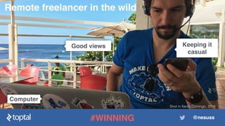 @nesuss@nesuss
Computer
Remote freelancer in the wild
Good views Keeping it
casual
#WINNING
Shot during Toptal Snow Trip 2...