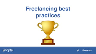 Freelancing best
practices
@nesuss
 